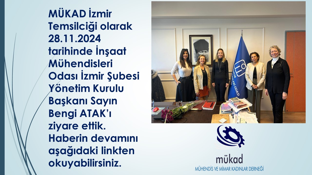 1 Aralık 2024 28 KASIM 2024 TMMOB İNŞAAT MÜHENDİSLERİ ODASI İZMİR ŞUBESİ ZİYARETİ